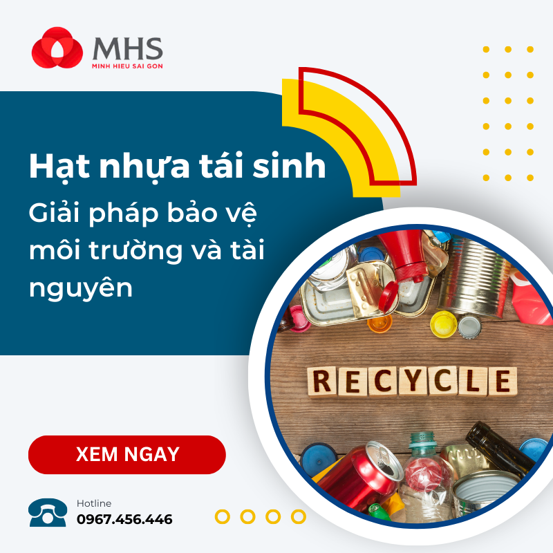 Hạt nhựa tái sinh – Giải pháp bảo vệ môi trường và tài nguyên