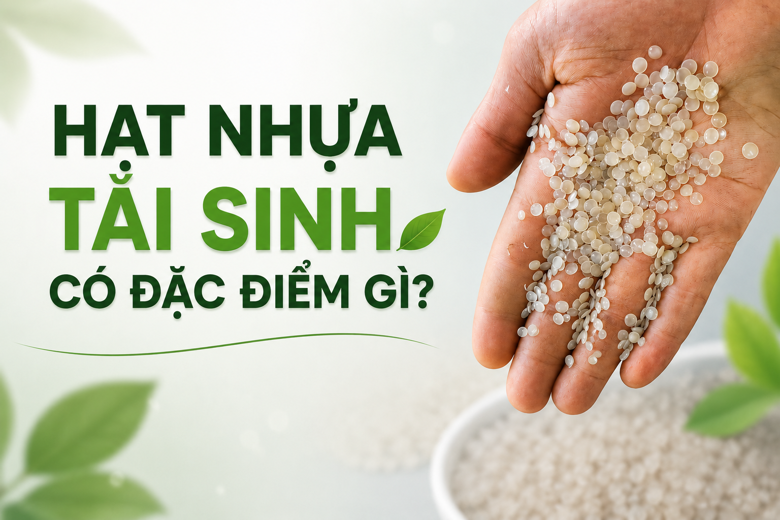 Hạt Nhựa HDPE Tái Sinh Có Đặc Điểm Gì? Vì Sao Được Nhiều Doanh Nghiệp Lựa Chọn?