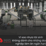 Vì sao nhựa tái sinh không dành cho những doanh nghiệp làm ngắn hạn?
