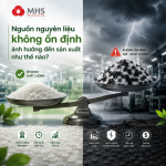 Nguồn nguyên liệu không ổn định ảnh hưởng đến sản xuất như thế nào?