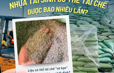 Nhựa Tái Sinh Có Thể Tái Chế Được Bao Nhiêu Lần? Sự Thật Không Phải Ai Cũng Biết