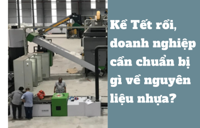 Kề Tết rồi, doanh nghiệp cần chuẩn bị gì về nguyên liệu nhựa?