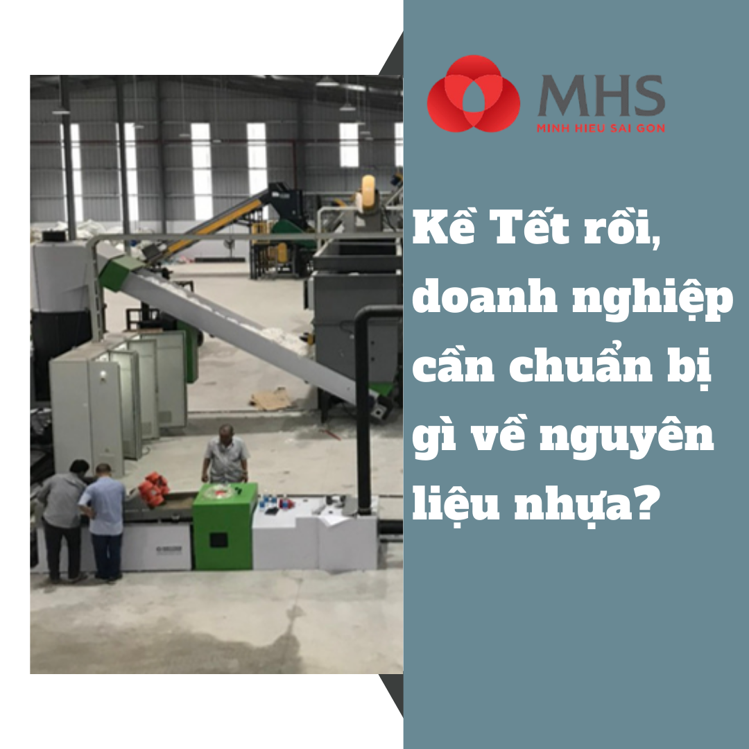 Kề Tết rồi, doanh nghiệp cần chuẩn bị gì về nguyên liệu nhựa?