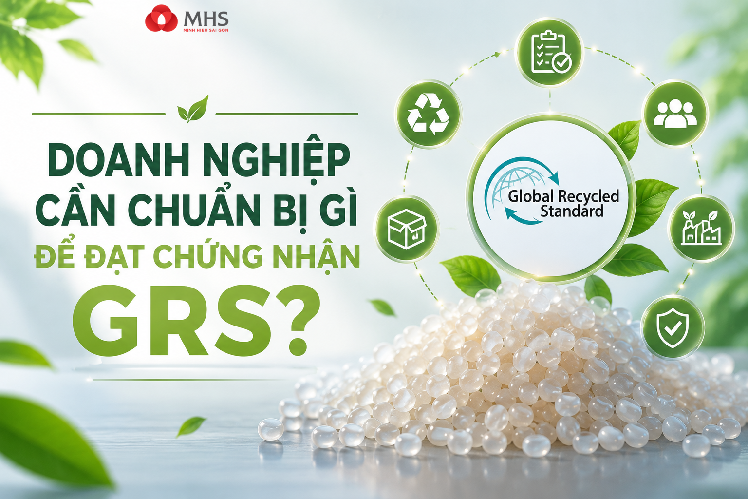 Doanh Nghiệp Cần Chuẩn Bị Gì Để Đạt Chứng Nhận GRS?